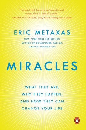 Miracles: What They Are, Why They Happen, and How They Can Change Your Life