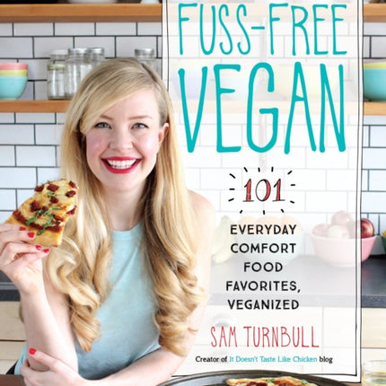 Fuss-Free Vegan: 101 Everyday Comfort Food Favorites, Veganized: A Cookbook