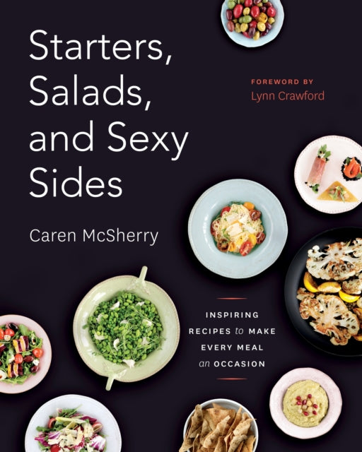 Starters Salads and Sexy Sides Inspiring Recipes