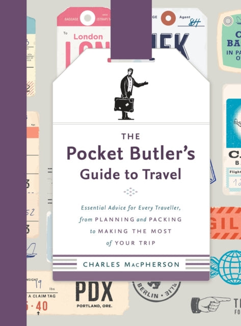 The Pocket Butler's Guide To Travel: Essential Advice for Every Traveller: from Planning and Packing to Making the Most of Your Trip