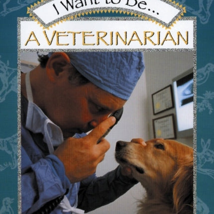 I Want to Be a Veterinarian