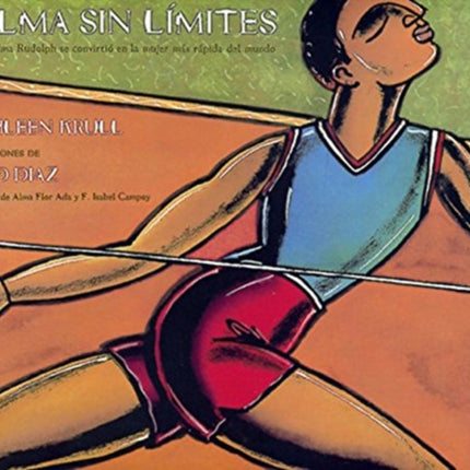 Wilma Sin Límites: Como Wilma Rudolph Se Convirtió En La Mujer Más Rápida del Mundo (Wilma Unlimited Spanish Edition)