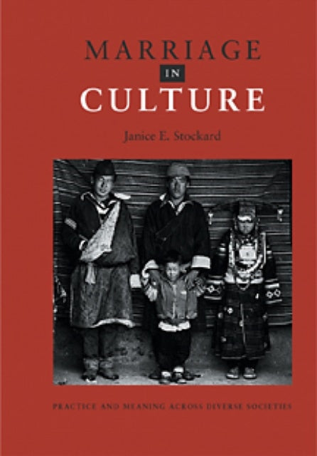 Marriage in Culture: Practice And Meaning Across Diverse Societies