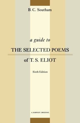 A Guide to the Selected Poems of T.S. Eliot Sixth Edition