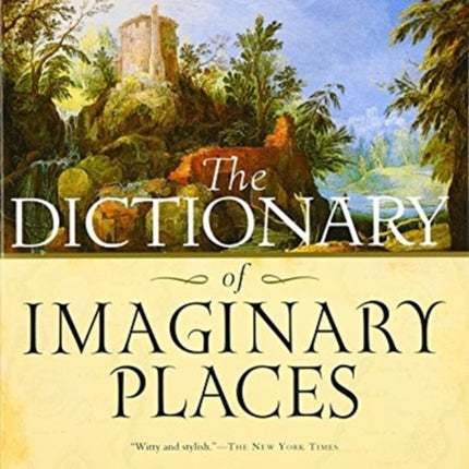 The Dictionary of Imaginary Places: The Newly Updated and Expanded Classic