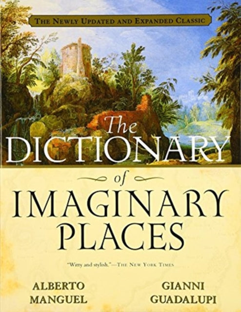 The Dictionary of Imaginary Places: The Newly Updated and Expanded Classic