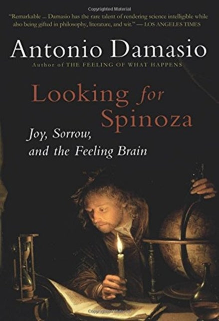 Looking for Spinoza: Joy, Sorrow, and the Feeling Brain