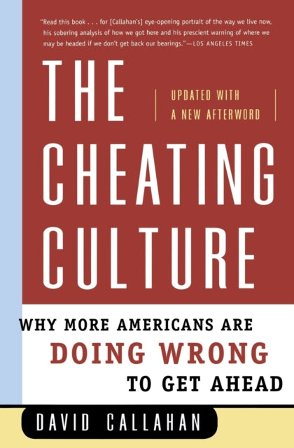 The Cheating Culture: Why More Americans Are Doing Wrong to Get Ahead