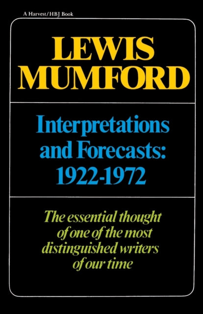 Interpretations & Forecasts 1922-1972: Studies in Literature, History, Biography, Technics, and Contemporary Society