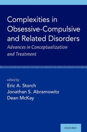 Complexities in Obsessive Compulsive and Related Disorders: Advances in Conceptualization and Treatment