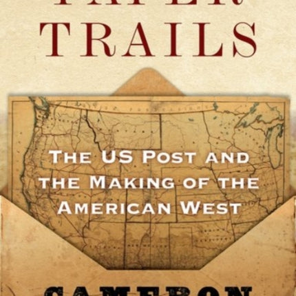 Paper Trails: The US Post and the Making of the American West