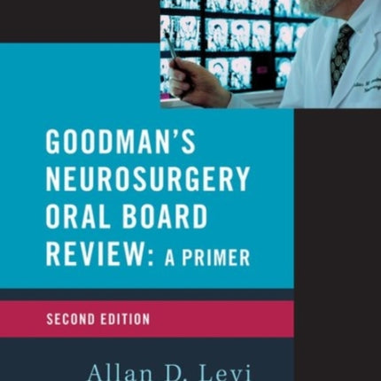 Goodmans Neurosurgery Oral Board Review 2nd Edition Medical Specialty Board Review