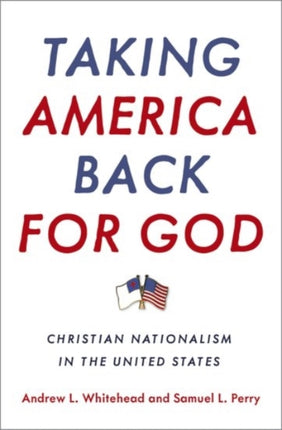 Taking America Back for God: Christian Nationalism in the United States