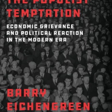 The Populist Temptation: Economic Grievance and Political Reaction in the Modern Era