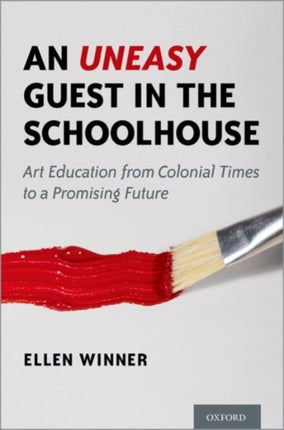 An Uneasy Guest in the Schoolhouse: Art Education from Colonial Times to a Promising Future