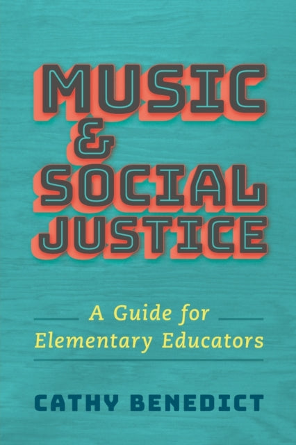 Music and Social Justice A Guide for Elementary