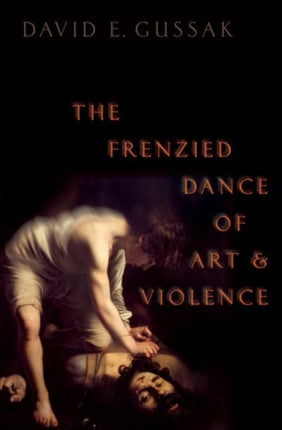 The Frenzied Dance of Art and Violence