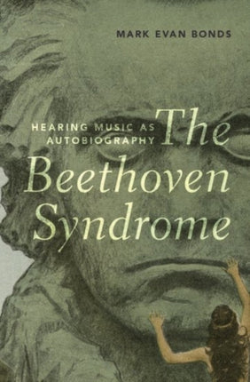 The Beethoven Syndrome: Hearing Music as Autobiography