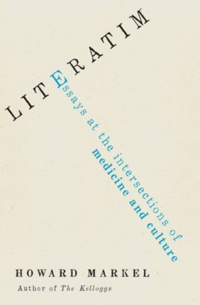 Literatim: Essays at the Intersections of Medicine and Culture