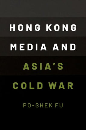 Hong Kong Media and Asia's Cold War