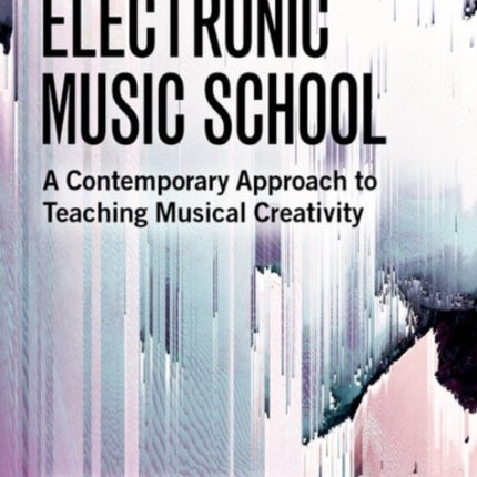 Electronic Music School A Contemporary Approach