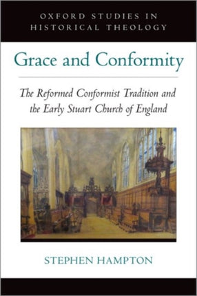 Grace and Conformity: The Reformed Conformist Tradition and the Early Stuart Church of England