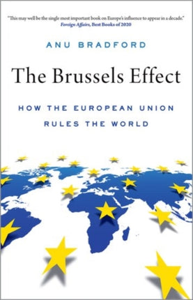 The Brussels Effect: How the European Union Rules the World