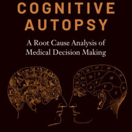 Cognitive Autopsy A Root Cause Analysis of Medical Decision Making