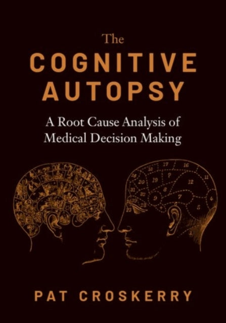 Cognitive Autopsy A Root Cause Analysis of Medical Decision Making