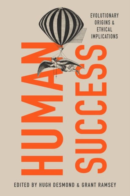 Human Success: Evolutionary Origins and Ethical Implications