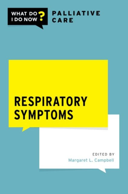 Respiratory Symptoms WHAT DO I DO NOW PALLIATIVE