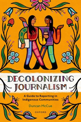 Decolonizing Journalism A Guide to Reporting in