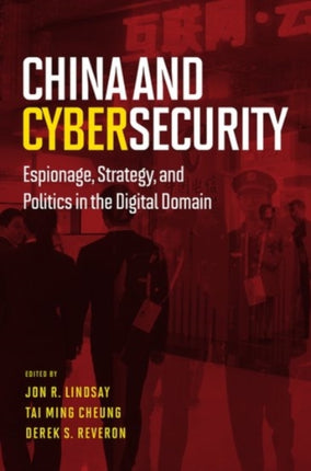China and Cybersecurity Espionage Strategy and Politics in the Digital Domain