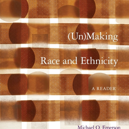 Unmaking Race and Ethnicity: A Reader