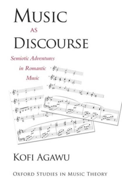 Music as Discourse Semiotic Adventures In Romantic Music Oxford Studies In Music Theory