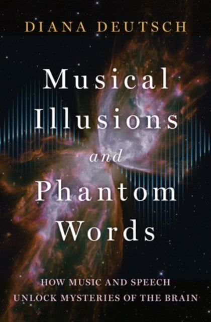 Musical Illusions and Phantom Words: How Music and Speech Unlock Mysteries of the Brain