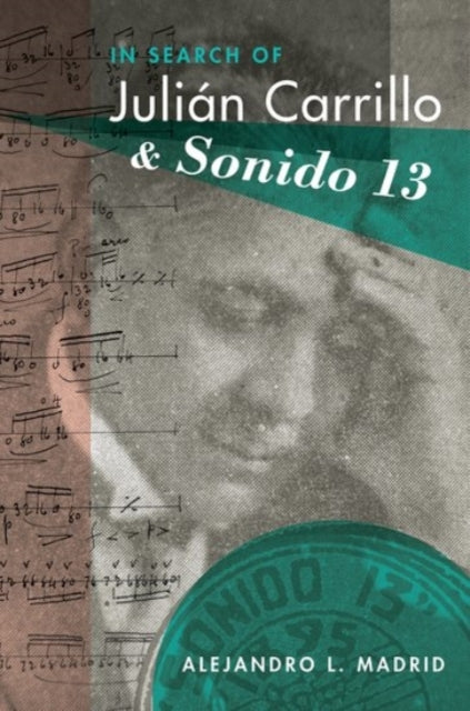 In Search of Julián Carrillo and Sonido 13 Currents in Latin American and Iberian Music