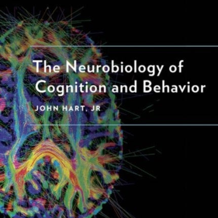 The Neurobiology of Cognition and Behavior