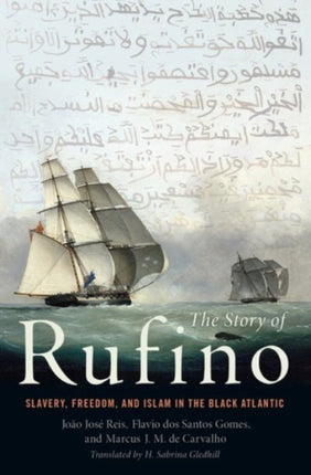 The Story of Rufino: Slavery, Freedom, and Islam in the Black Atlantic