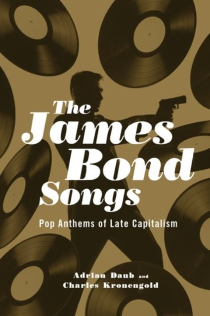 James Bond Songs Pop Anthems of Late Capitalism