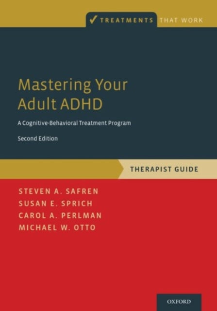 Mastering Your Adult ADHD: A Cognitive-Behavioral Treatment Program, Therapist Guide