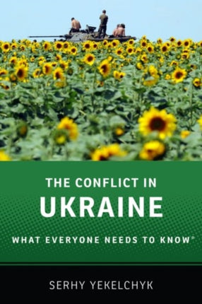 The Conflict in Ukraine What Everyone Needs to Know