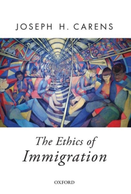 The Ethics of Immigration Oxford Political Theory