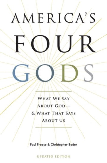 Americas Four Gods What We Say About GodAnd What That Says About Us What We Say about GodAnd What That Says about Us Updated