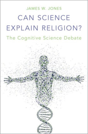 Can Science Explain Religion The Cognitive Science Debate