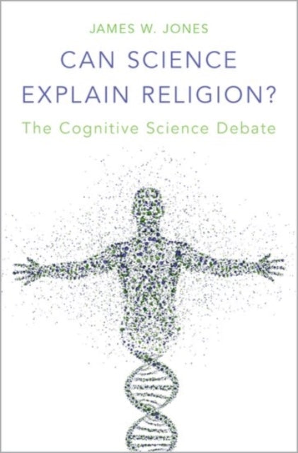 Can Science Explain Religion The Cognitive Science Debate