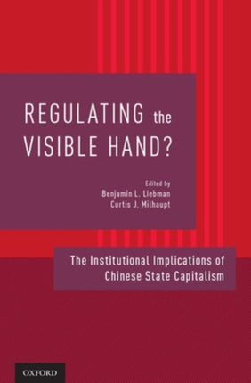 Regulating the Visible Hand The Institutional Implications of Chinese State Capitalism