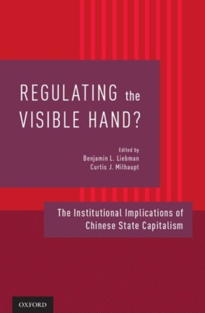 Regulating the Visible Hand The Institutional Implications of Chinese State Capitalism
