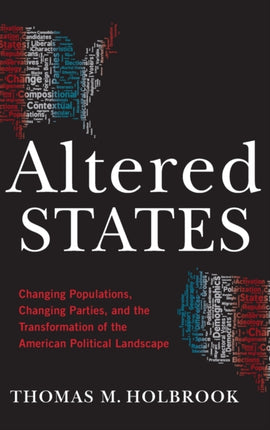 Altered States: Changing Populations, Changing Parties, and the Transformation of the American Political Landscape