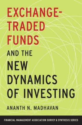 ExchangeTraded Funds and the New Dynamics of Investing